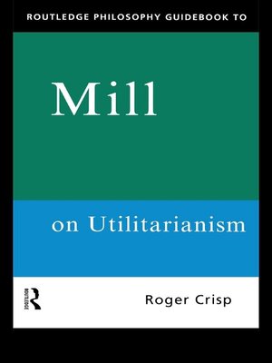 cover image of Routledge Philosophy GuideBook to Mill on Utilitarianism
